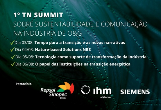 1º TN Summit sobre Sustentabilidade e Comunicação na Indústria de O&G 1º TN Summit sobre Sustentabilidade e Comunicação na Indústria de O&G
