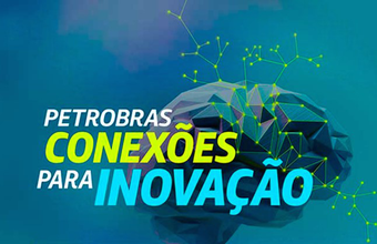 Petrobras lança programa que investirá R$ 6 milhões em novas oportunidades para aquisição de soluções tecnológicas