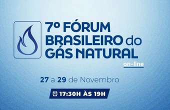 7º Fórum Brasileiro do Gás Natural discute competitividade e transição energética