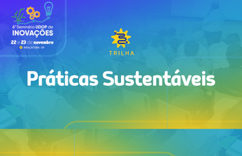 Trilha Práticas Sustentáveis aborda mais de 10 temas relevantes no Maior Seminário Técnico de Inovações