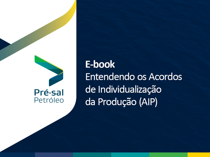 PPSA lança e-book sobre Acordo de Individualização da Produção - AIP 