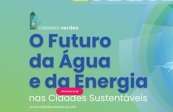 Desafio da água e da energia reúne governos, empresas e sociedade na 8ª Conferência Cidades Verdes