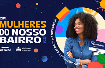 Programa Mulheres do Nosso Bairro, da ENGIE, investe mais de R$ 1,1 milhão em 115 projetos: conheça as iniciativas vencedoras