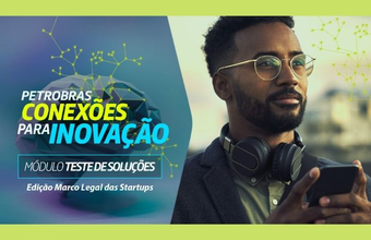 Novo Marco Legal das Startups irá receber R$ 12,9 milhões da Petrobras